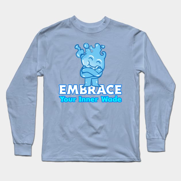 Embrace Your Inner Wade Long Sleeve T-Shirt by nerdtropolis